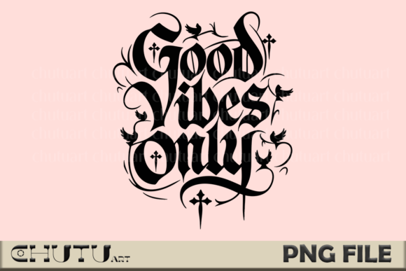 Good Vibes Only PNG: Gothic Lettering with an Edge